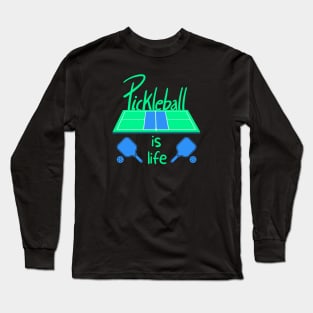 Pickleball Is Life Long Sleeve T-Shirt